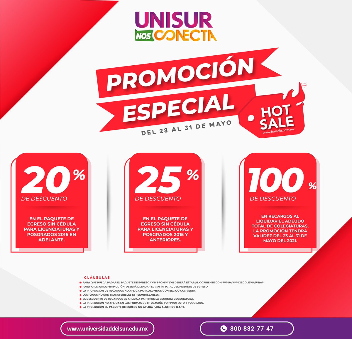 HOT SALE: Promoción TITULACIÓN

Paga tu paquete de titulación en licenciatura o posgrado y obtén descuentos. Además 100% de descuento en recargos al liquidar el adeudo total de tus colegiaturas. Del 23 al 31 de mayo

#UnisurNosConecta
