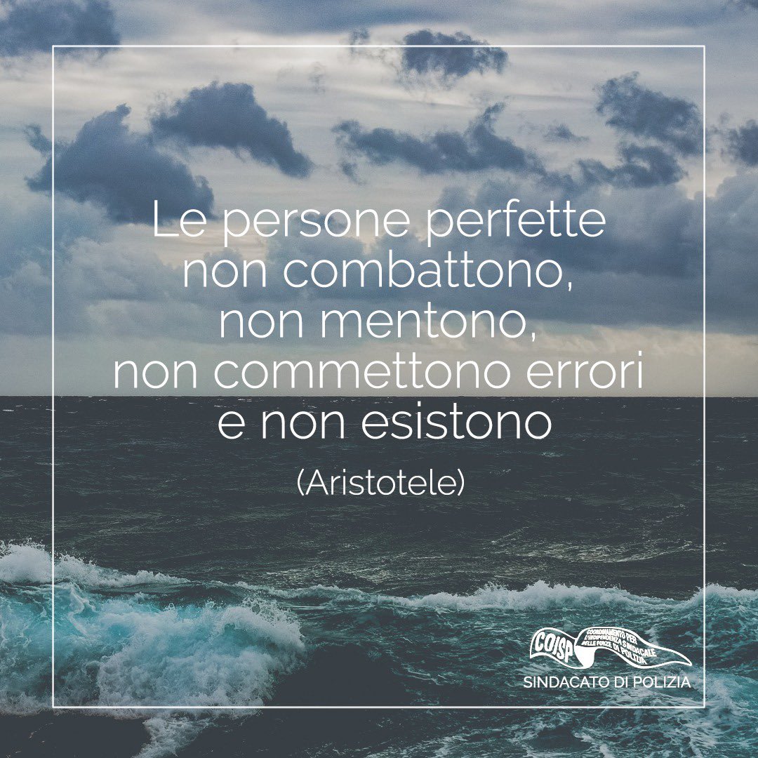COISPpolizia's tweet photo. Le persone perfette non combattono, non mentono,
non commettono errori e non esistono
(Aristotele)
#massimadelgiorno #coisp #iosonocoisp https://t.co/gMRILkwkcq