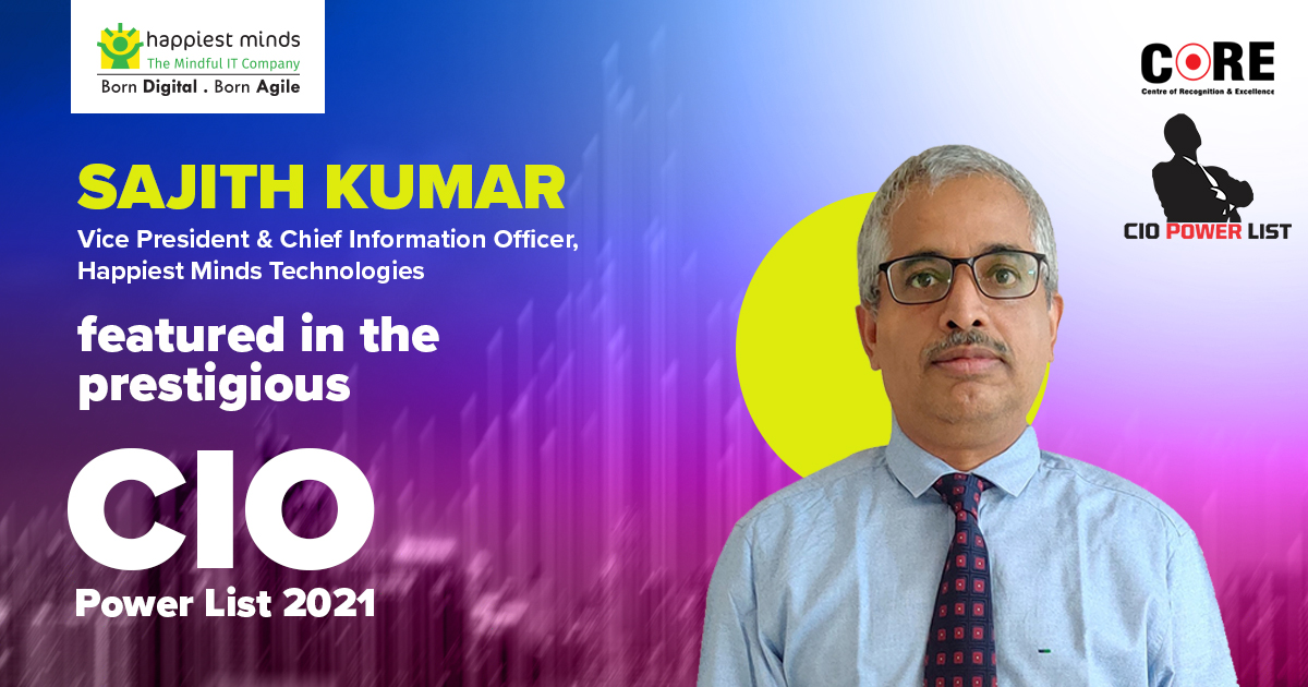 HappiestMinds's tweet image. The Centre of Recognition and Excellence (CORE) announced their much-awaited list of the most influential CIOs across India. Heartiest Congratulations to our Vice President &amp;amp; Chief Information Officer, Mr. #SajithKumar for featuring in the prestigious #CIOPowerList2021.