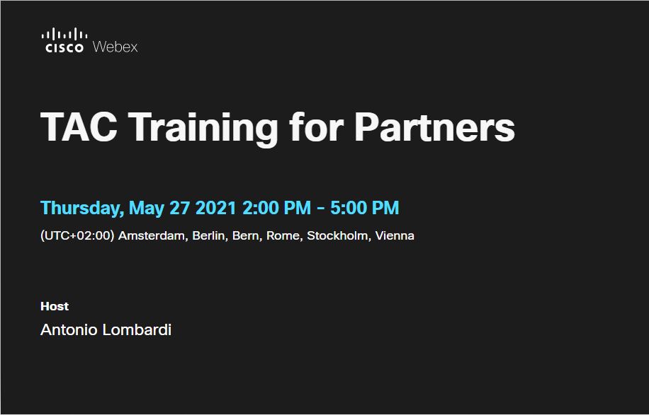 CISCO TAC TRAINING FOR PARTNERS | 27 Maggio - dalle 14:00 e alle 17:00
Registrati qui > bit.ly/3ujJRYj
Come aprire, gestire o fare escalation tramite la TAC di Cisco
Smart Account: cosa sono e come gestirli, ed altro ancora…