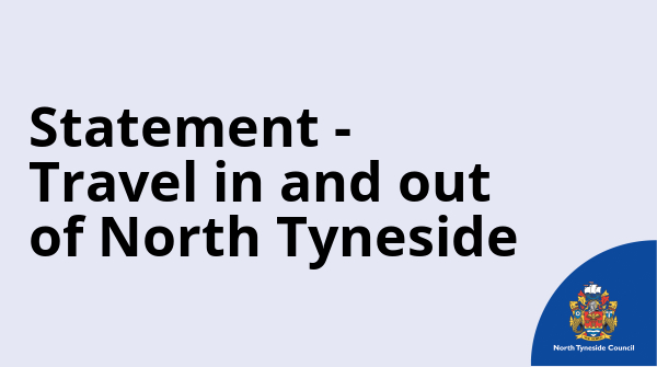 NTCouncilTeam's tweet photo. The latest statement on travel in and out of North Tyneside can be found here: https://t.co/DaQvTCDBsL https://t.co/HSy56v0pnU