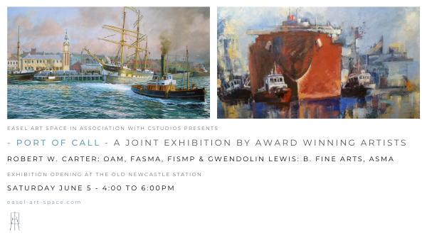 - PORT OF CALL - 
Newcastle has a long maritime history dating from the earliest days of Colonial Australia. Join us to celebrate this relationship with the sea as revealed by two award winning artists Robert W Carter OAM, FASMA,FISMP &amp; Gwendolin Lewis B. FINE ARTS, ASMA