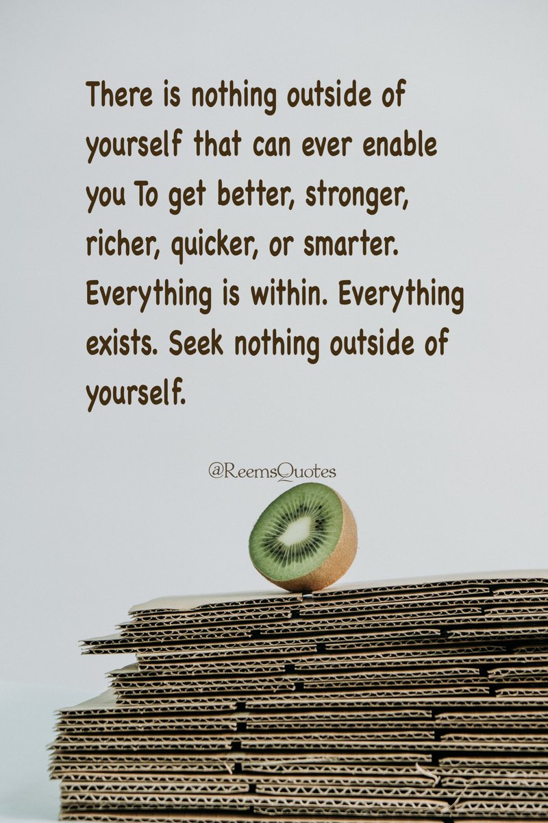ReemsQuotes's tweet image. لا يوجد شيء في الخارج يجعلك قادراً على  أن تكون أفضل، أو أقوى، أو أغنى، أو أسرع، أو أذكى. كل شيء موجود في الداخل، فلا تبحث عن شيء خارج نفسك.