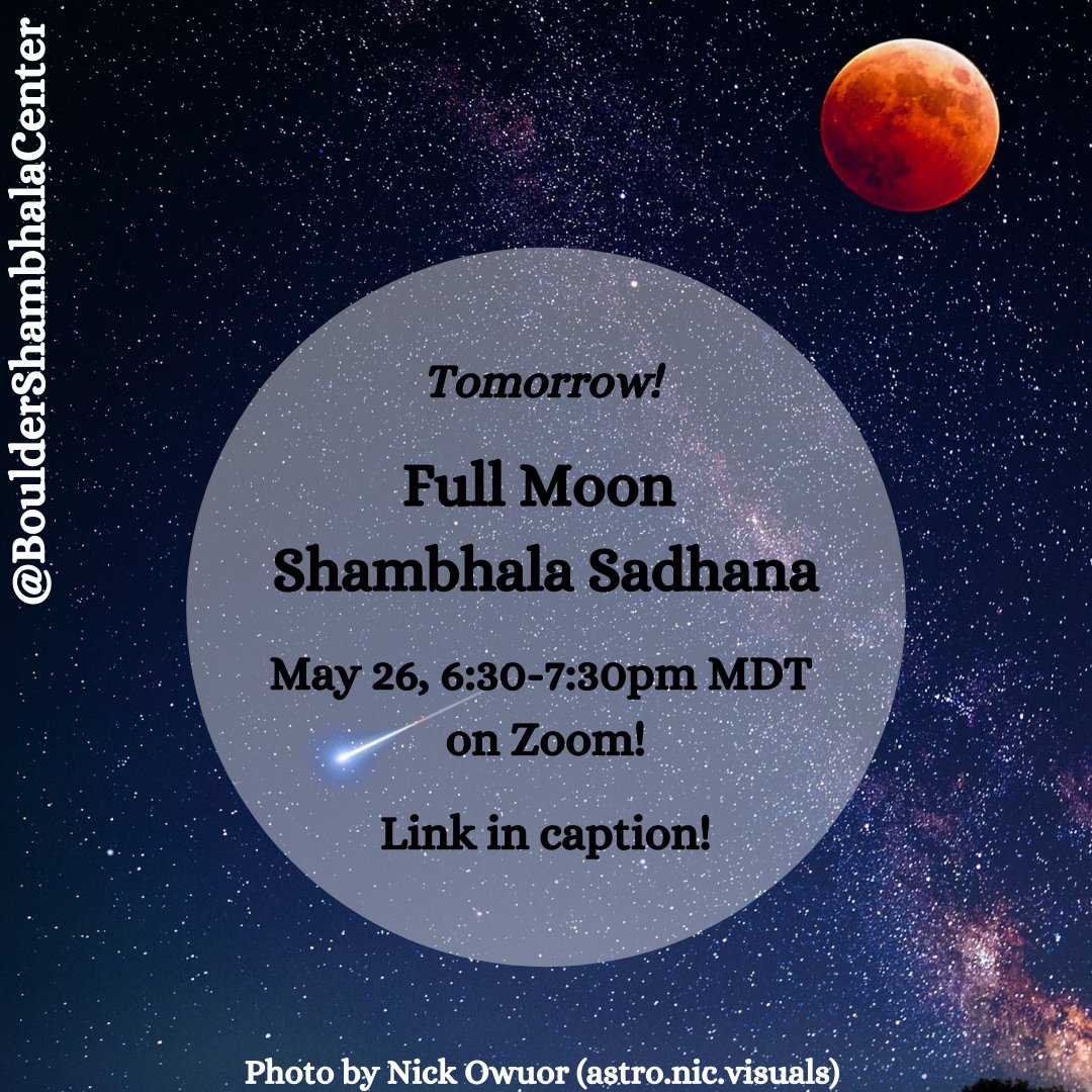 🌟 Join us tomorrow on Zoom for a Full Moon Shambhala Sadhana, 6:30-7:30pm MDT! 🌕

(This full moon is called the Super Flower Blood Moon, and there will be a full lunar eclipse!)

INFO: boulder.shambhala.org/program-detail…

#bouldershambhalacenter #meditation #fullmoon #shambhalasadhana