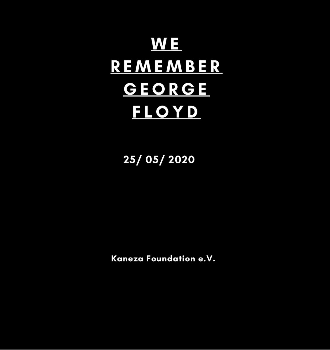 Kaneza_org's tweet photo. Today, we remember #GeorgeFloyd. He died on 25/05/2020 after a #police officer knelt on him for over 9 minutes. The #police has to respect #humanrights and stop #brutality against Black people and other groups. #BLM #nojusticenopeace #fightracism https://t.co/sWGmn7lE6b