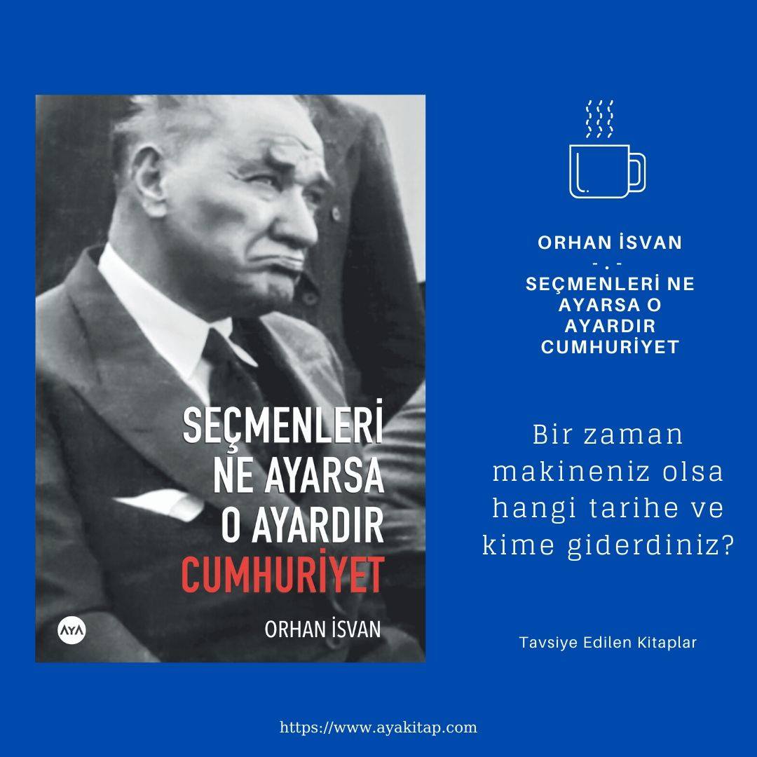 aya_kitap's tweet photo. 💙💙💙 KİTAP TAVSİYESİ 💙💙💙

Seçmenleri Ne Ayarsa O Ayardır Cumhuriyet

Bir zaman makineniz olsa hangi tarihe ve kime giderdiniz? Kitabın kahramanı Atatürk’e, cumhuriyet öncesi ve sonrasına gidiyor, Paşa’yla doyulmaz sohbetler edip ülke gerçeklerine ışık tutuyor. https://t.co/7FqWbMPkv1