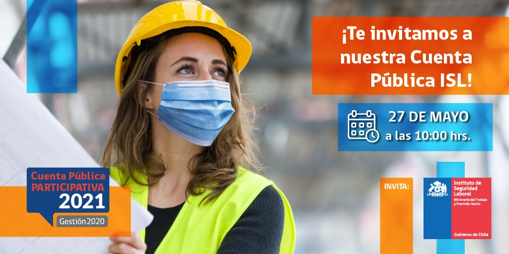 💡¡Te invitamos este 27 de mayo a ver nuestra #CuentaPúblicaISL 2021! 📄💻

👉Te contaremos todo lo relacionado a la gestión 2020 y los desafíos que tenemos para este 2021, donde seguimos trabajando para prevenir  accidentes laborales y enfermedades profesionales en el país.
