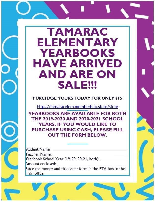 Yearbooks are on sale! You can buy  yearbooks via the Tamarac Elem PTA Member Hub:  

tamaracelem.memberhub.store/store

You can also print the order form, drop it with the cash (exact change) in the PTA box in the front office. Yearbooks are available for the 19-20 &amp; 20-21 school years!