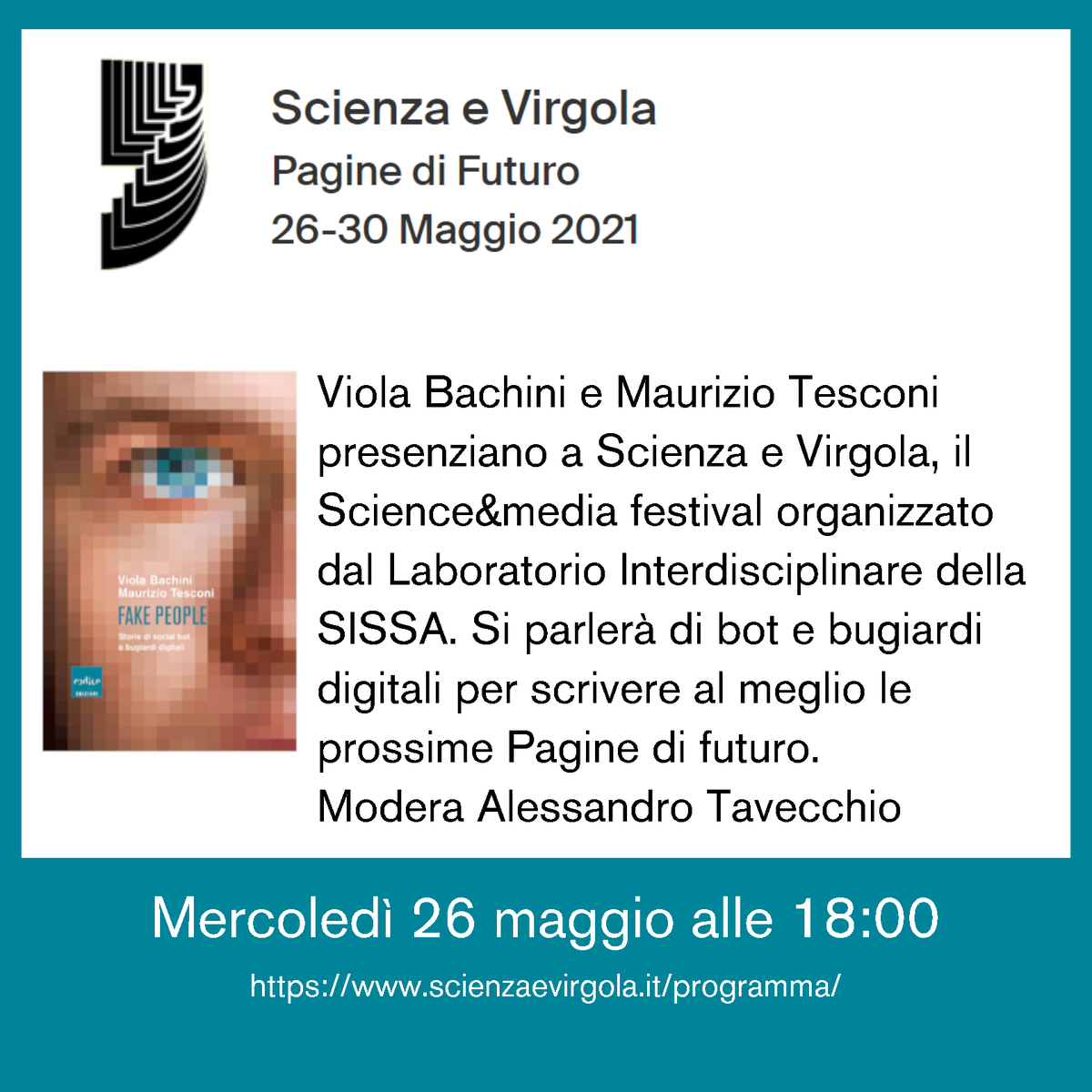 codice_edizioni's tweet photo. @VioBac e @m_tesconi, autori di Fake people, domani #26maggio alle 18 presenziano a Scienza e Virgola, il  Science&amp;media festival organizzato dal Laboratorio Interdisciplinare della @Sissaschool. 
Modera @Prosopopea
👉🏻 https://t.co/hwHgTWMV5V https://t.co/cHiK5TlKZ1