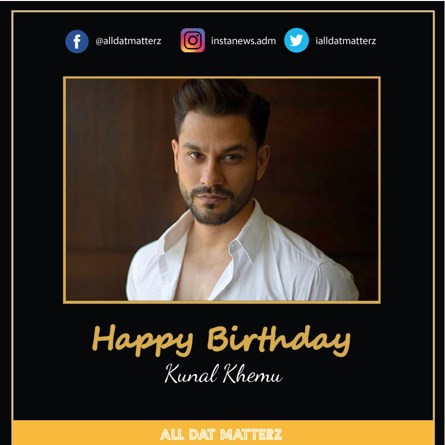 Happy Birthday Kunal Khemu !!  