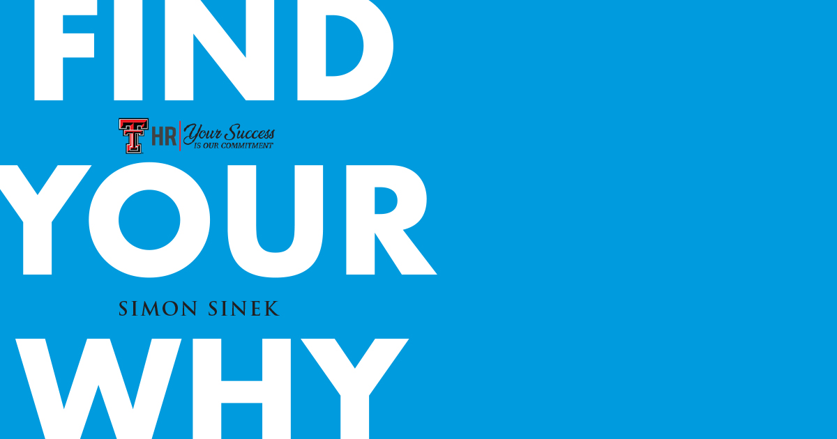 *** Find Your Why via ZOOM ***

Part 1: June 17 | 10:00am - 11:00am
Part 2: July 15 | 10:00am - 11:00am

Please register via Cornerstone at ttu.csod.com/samldefault.as… under "Find Your Why" or email hr.talentdevelopment@ttu.edu