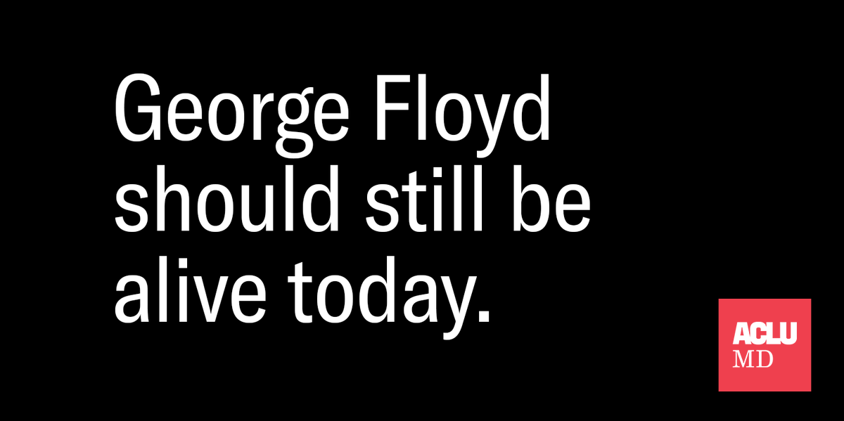 ACLU_MD's tweet photo. It has been one year since George Floyd’s life was cut short by Minneapolis police officer Derek Chauvin. George Floyd was a loving son, father, brother and member of his community and his murder sparked the largest protests in U.S. history. https://t.co/X1uRmkpNSJ