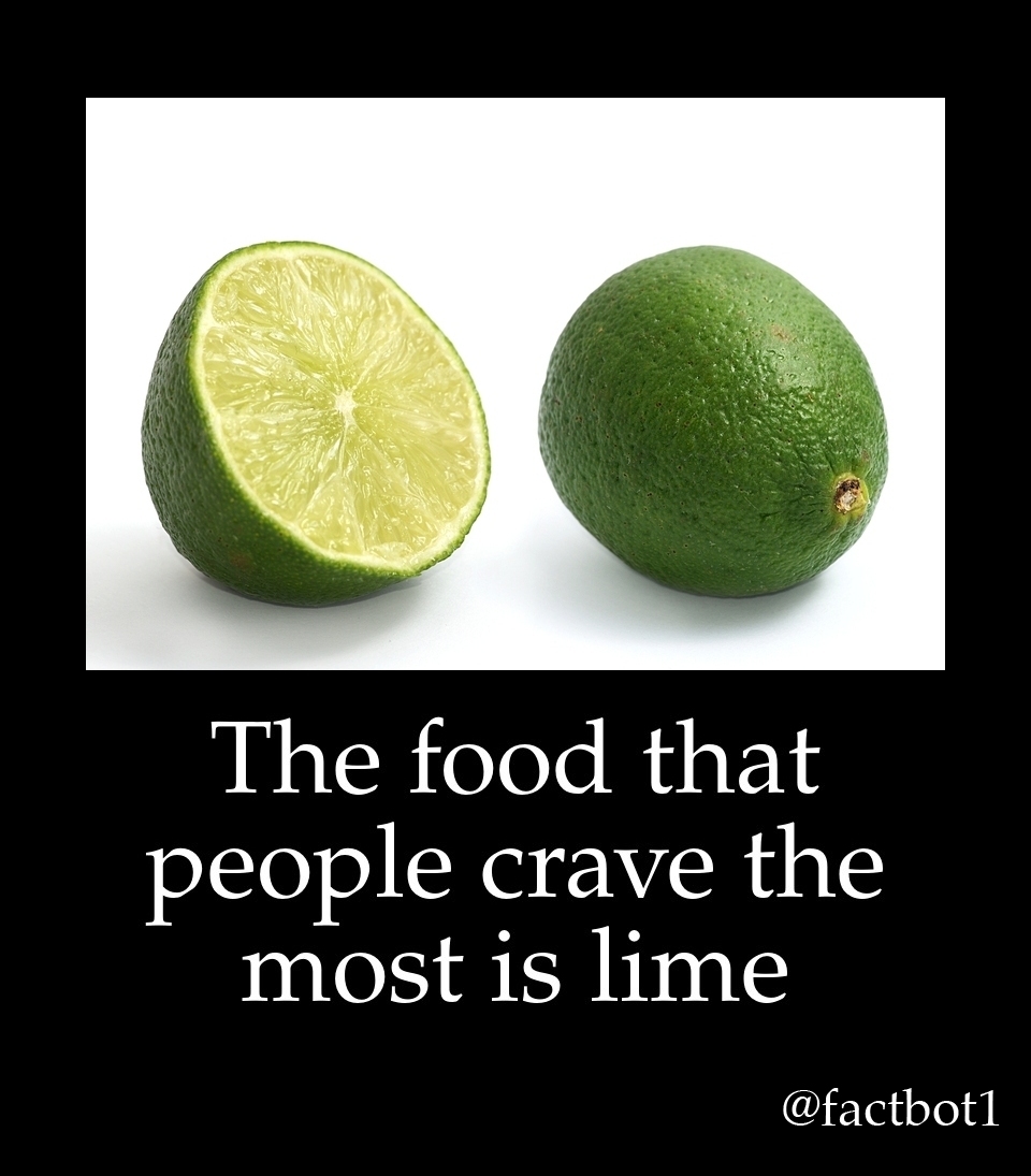 factbot1's tweet photo. #12594 The food that people crave the most is lime https://t.co/hsspnsft6T