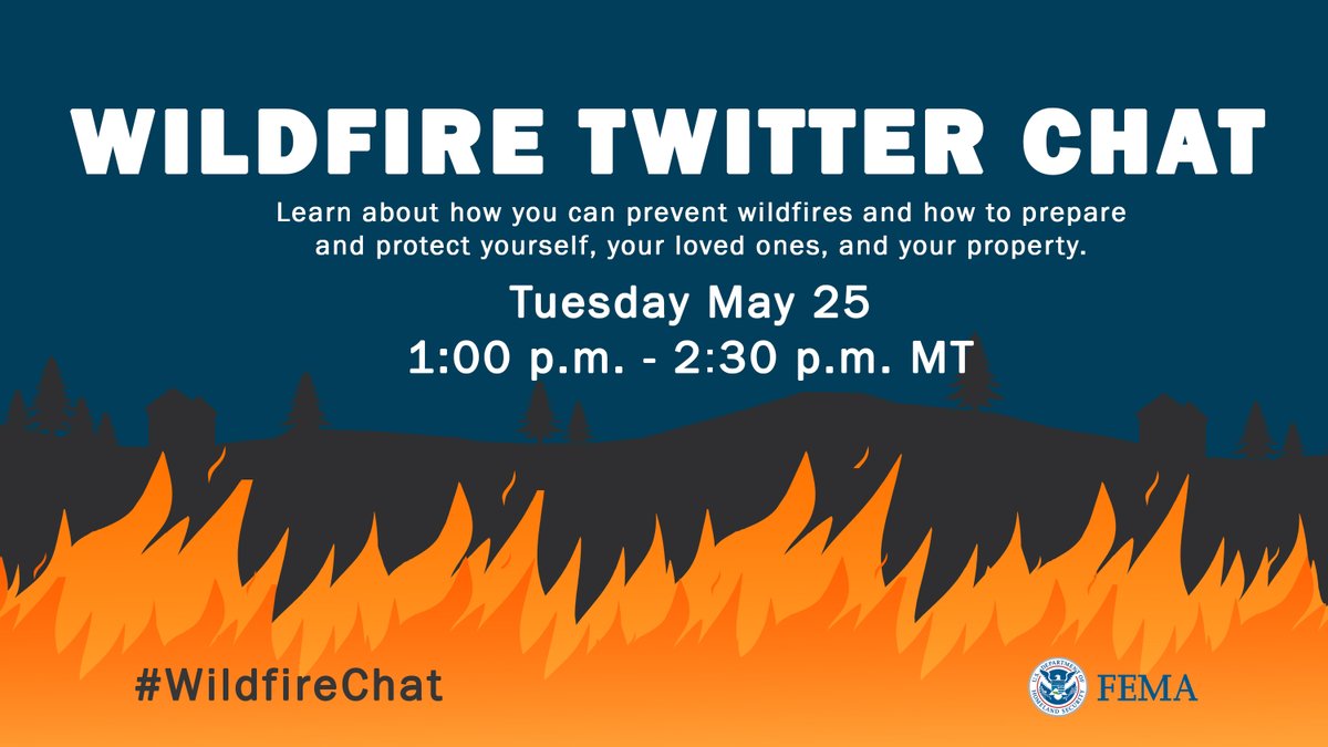 A graphic that reads "Wildfire Twitter Chat. Learn about how you can prevent wildfires and how to prepare and protect yourself, your loved ones, and your property. Tuesday May 25 1:00 p.m. - 2:30 p.m. MT. #WildfireChat