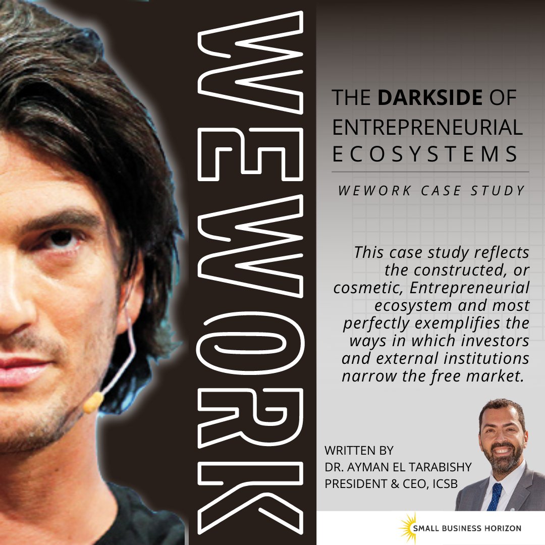 The Darkside of Entrepreneurial Ecosystems: WeWork Case Study reflects the constructed, or cosmetic, entrepreneurial ecosystem and most perfectly exemplifies the ways in which investors and external institutions narrow the free market. 

View The Full Case smallbusinesshorizon.com/current-issue/