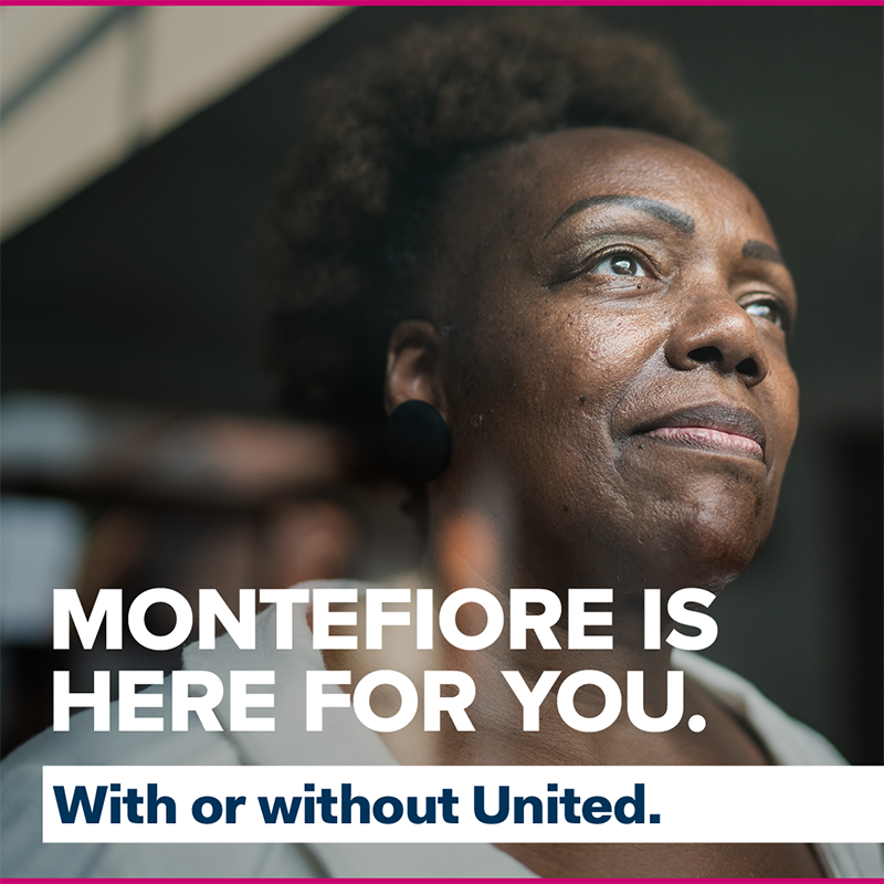 MontefioreNYC's tweet photo. We are still here for you, with or without United. They may have stopped negotiating, but now is no time to stop seeing your Montefiore doctor. Continuing to see a doctor you know and trust is one of the best ways you can stay healthy. We might be able to help. #keepmontefiore