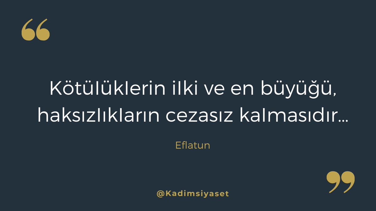 Kötülüklerin ilki ve en büyüğü, haksızlıkların cezasız kakımasıdır… Eflatun