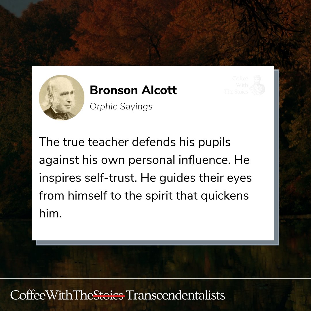 LearnGreatness's tweet photo. "The true teacher defends his pupils against his own personal influence. He inspires self-trust. He guides their eyes from himself to the spirit that quickens him." - #BronsonAlcott

#philosophy #stoicism #motivation https://t.co/Cw3sZ0ADbn