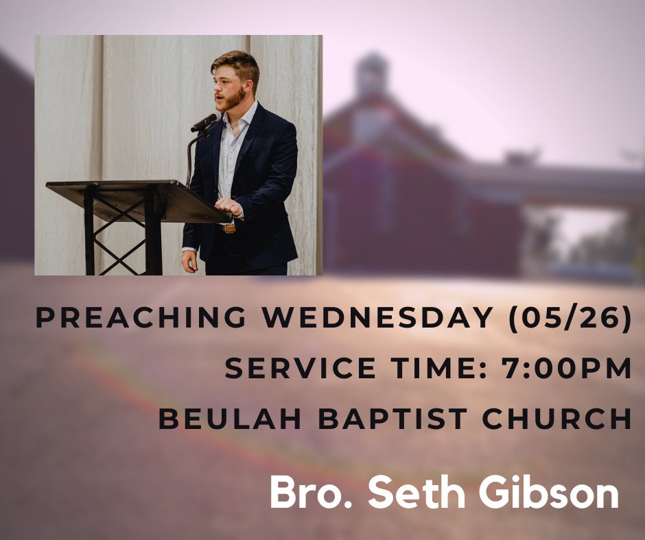 Excited to have Bro. @SethKGibson filling the pulpit Wednesday evening, May 26th! Be praying for this dear brother as he continues to prepare and pray for open hearts to receive the Word of God. Blessings to each of you, IanC