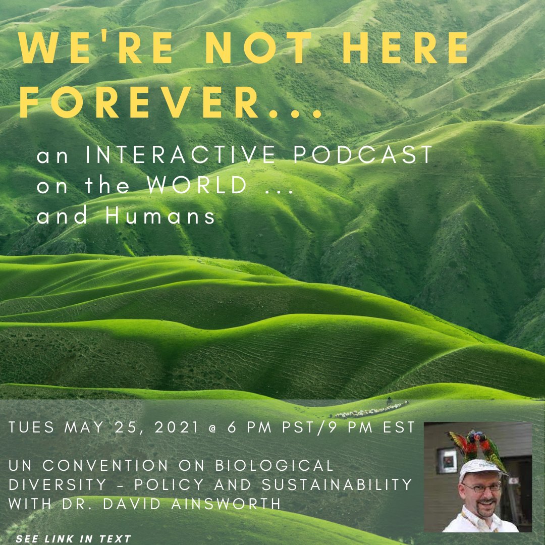 REMINDER: Live Interactive Podcast May 25th @ 6 PM PST - "UN Biodiversity Convention - Policy and Sustainability" with guest Dr. David Ainsworth - mailchi.mp/8c2ad9cc7662/o…