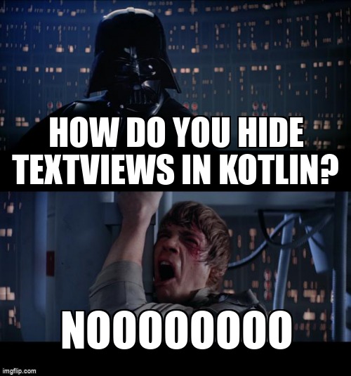 overflow_meme's tweet image. How do you hide TextViews in Kotlin? stackoverflow.com/questions/6769… #textview #android #kotlin