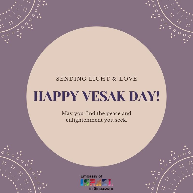 The Embassy of #Israel🇮🇱 in #Singapore🇸🇬 would like to wish all Buddhists friends in Singapore, a Happy Vesak Day!