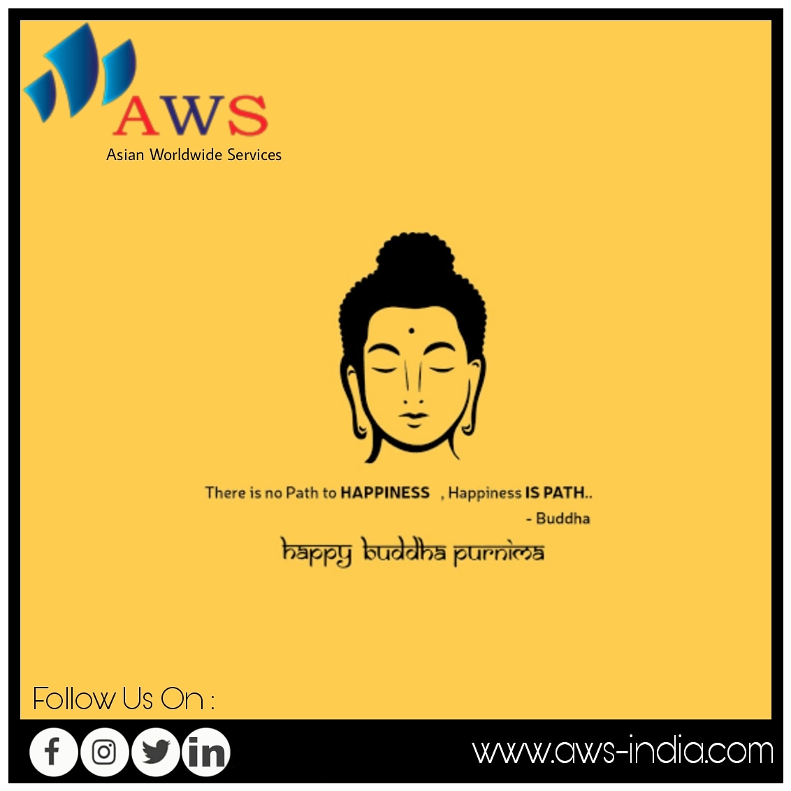 There is no path to Happiness, Happiness is path. 
- Buddha

Wishing everyone #HappyBuddhaPurnima 

#awsindia #consolidation #FCL #LCL #exports #imports #overseaspresence #shippingworldwide #logistics