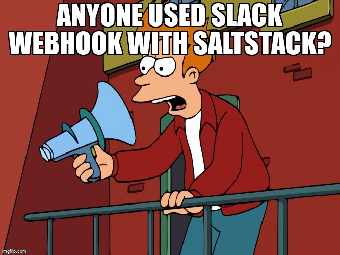 overflow_meme's tweet image. Anyone used Slack webhook with Saltstack? stackoverflow.com/questions/6769… #saltcloud #slackapi #saltstack