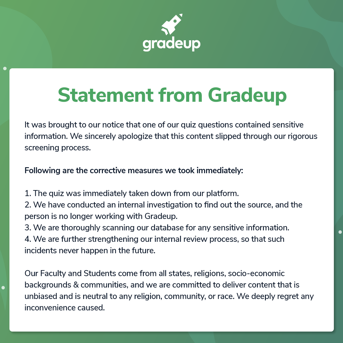 Byjus_ExamPrep's tweet photo. We are truly apologetic for the recent events and have taken immediate corrective measures. We are further strengthening our review &amp; screening system to ensure such incidents don't take place in the future. https://t.co/OF7eZ8CWwe