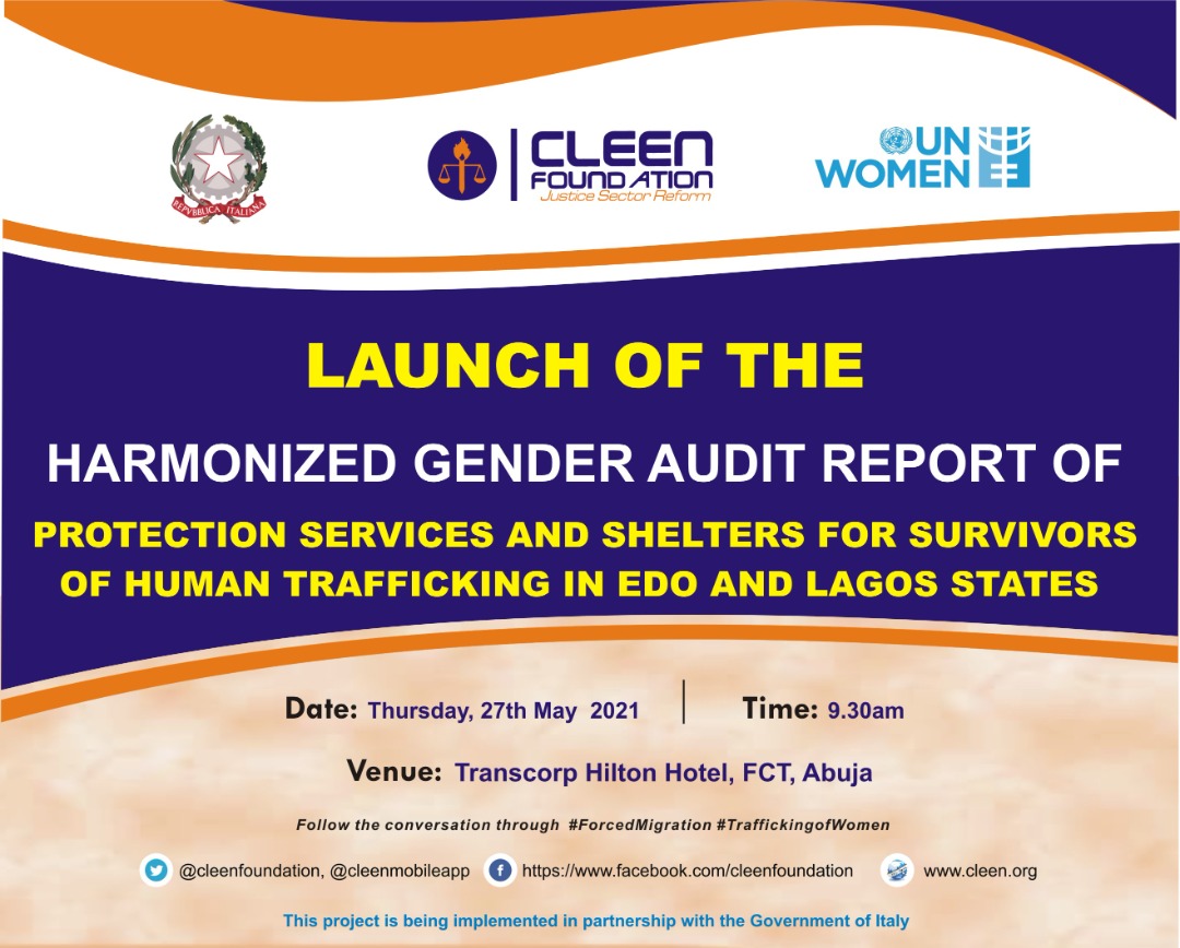 The CLEEN Foundation will be launching the Harmonized Gender Audit Report of Protection Services and Shelters for Survivors of Human Trafficking in Edo and Lagos states.

Date:  Thursday 27th May 2021

Venue: Transcorp Hilton Hotel, FCT, Abuja

Time: 9:30am

#ForcedMigration