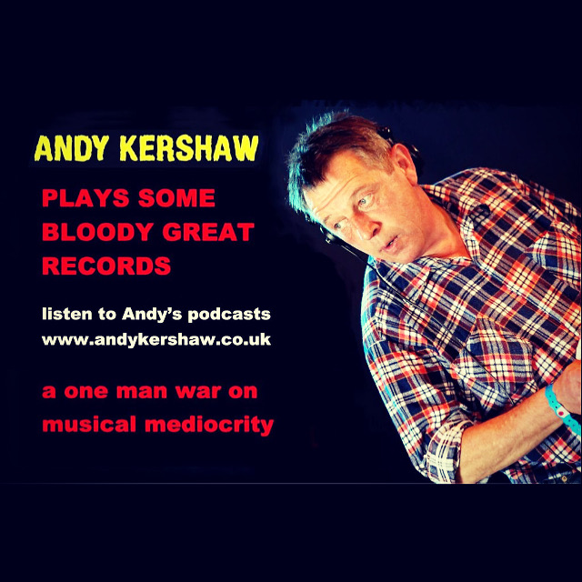 Best musical news in ages: the return of <a href="/THEAndyKershaw/">Andy Kershaw</a> in podcast form unfettered by bosses &amp; bureaucracy. The title says it all: Andy Kershaw Plays Some Bloody Good Records. See andykershaw.co.uk Also recommended: the audiobook of Andy's memoir No Off Switch <a href="/audible_com/">Audible</a>
