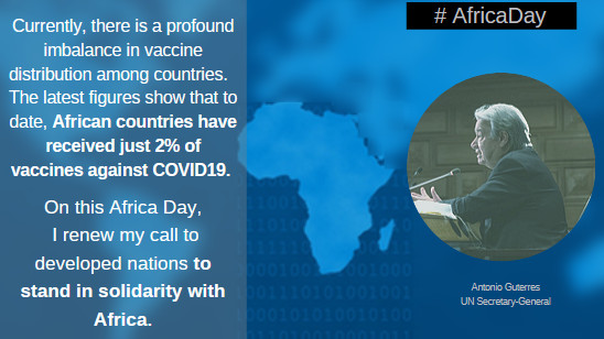 UNGeneva's tweet photo. "The latest figures show that to date, African countries have received just 2% of vaccines against #COVID19."

This week for #AfricaDay2021,
@antonioguterres renewed his call to developed nations to stand in solidarity with #Africa.
#Vaccines4All https://t.co/vb5MZSL7dg