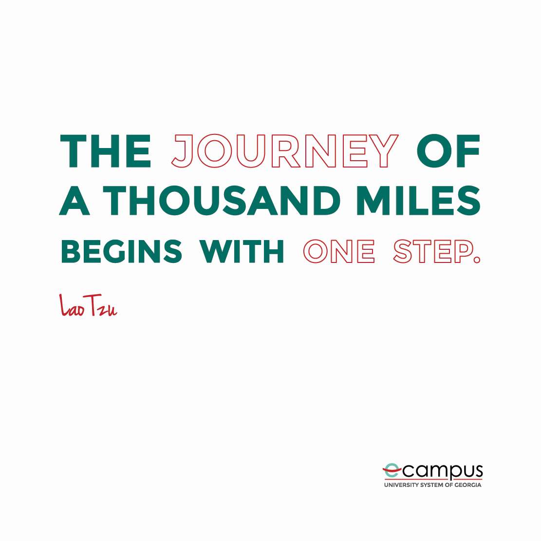 If you're ready to see a change in your life, you'll want to begin by taking the first step towards your future greatness. Think about what you're trying to accomplish and start today!

#LaoTzu #AsianAmericanHistoryMonth #WednesdayWisdom #USGeCampus #eCore #eMajor #WordsofWisdom