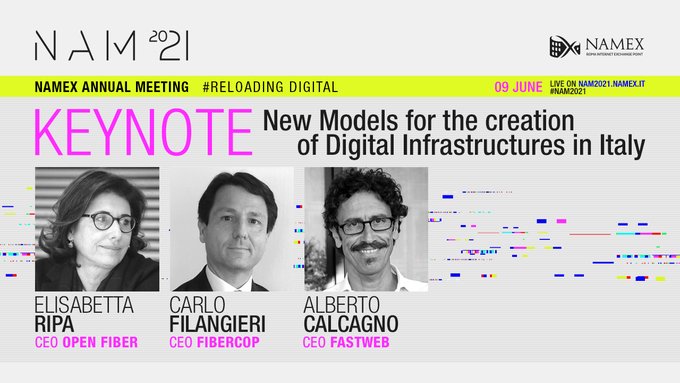 Finally, the <a href="/namex_ixp/">Namex_IXP</a> Annual Meeting 2021 provisional Agenda is available on our website: nam2021.namex.it
Discover our first Keynote session with Elisabetta Ripa (
<a href="/OpenFiberIT/">Open Fiber</a>), Carlo Filangieri (FiberCop) and Alberto Calcagno (<a href="/FASTWEB/">FASTWEB</a>).