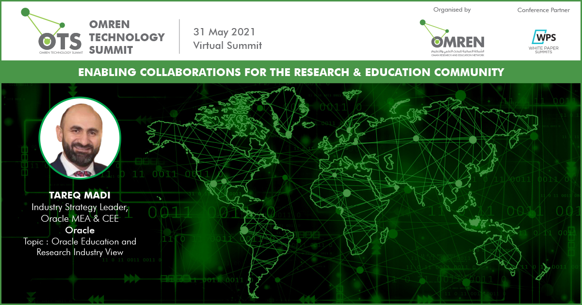 We are pleased to announce Tareq Madi - Industry Strategy Leader, Oracle MEA &amp; CEE speaking at OTS - OMREN Technology Summit, taking place on 31 May 2021.  #Research #Education #technology #HigherEducation
Register to attend: ots.om