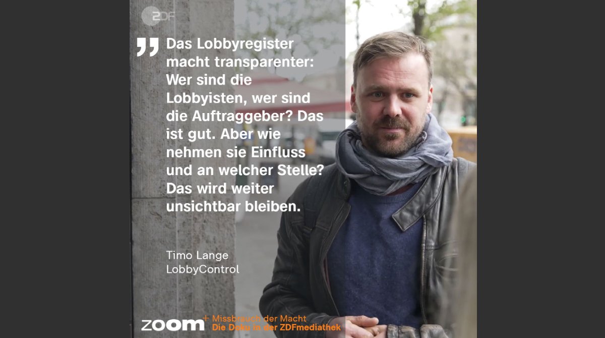 lobbycontrol's tweet image. Nicht verpassen: Heute um 22:45 Uhr im ZDF &quot;Missbrauch der Macht – Wie anfällig ist unsere Politik?&quot; Mit dabei: Timo Lange, LobbyControl-Campaigner und Experte im Bereich Lobbyregulierung. #transperancymatters #lobbycontrol