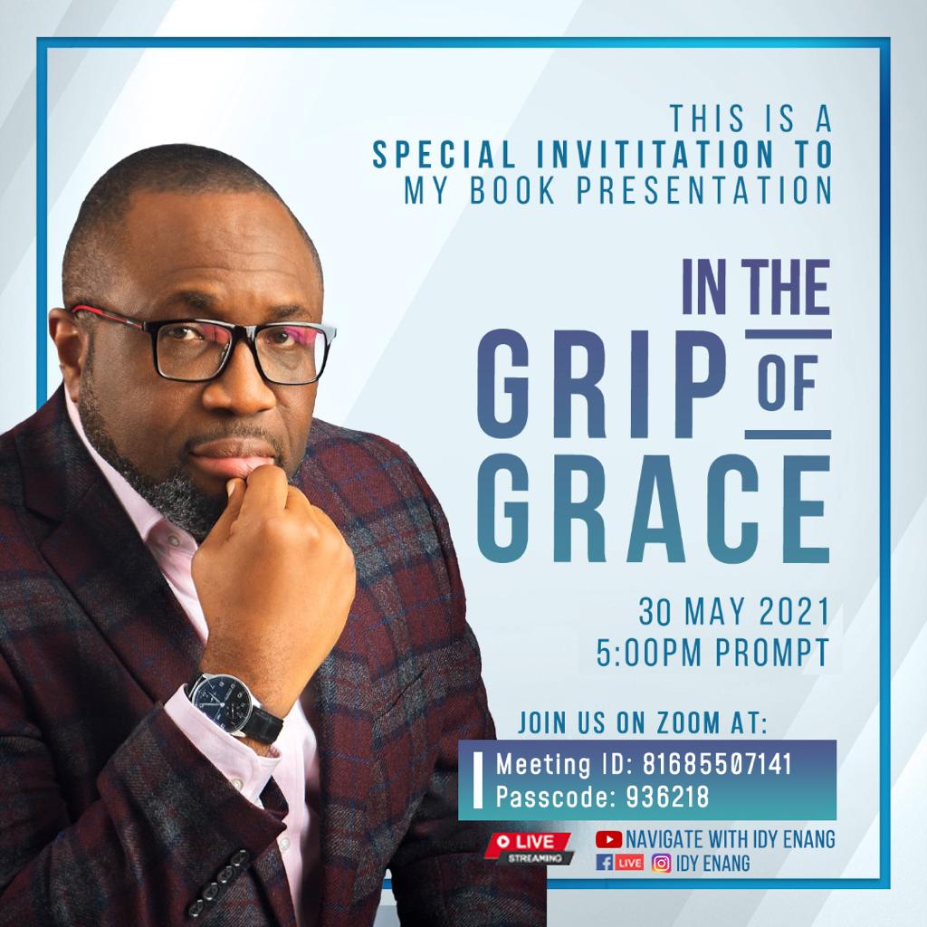 IdyEnang's tweet photo. Dear friends, here is an invite to the virtual presentation of my book, In the Grip of Grace, this Sunday, 30th of May, 2021. Time is 5:00 pm (WAT)

To join via Zoom, please click: https://t.co/fs2k75NAIg. Other channels are outlined in the invite below. I will be expecting you https://t.co/U1i6Qg0YkN