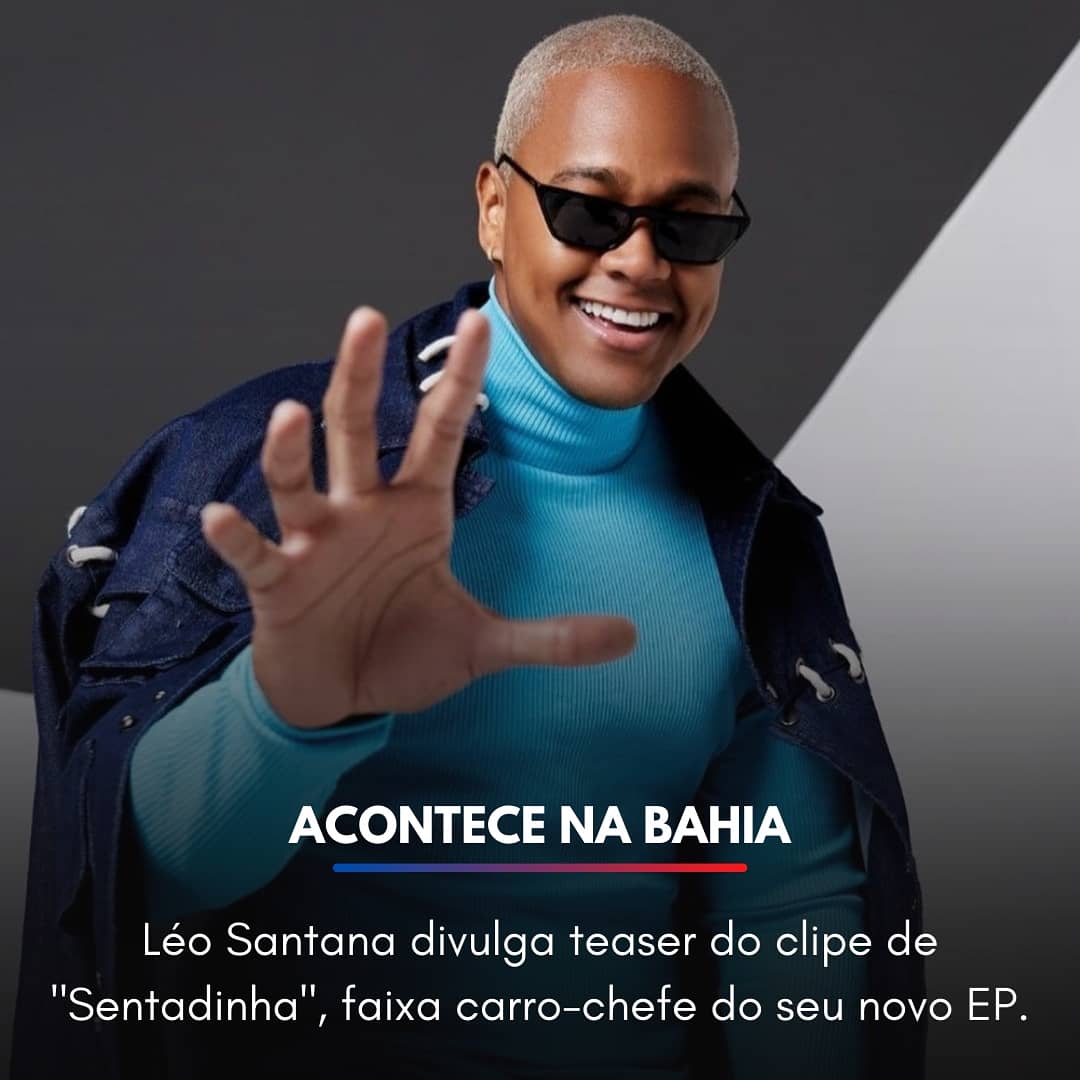 AconteceBahia's tweet photo. VEM HIT! Léo Santana divulgou no início da noite, por meio de suas redes sociais, o teaser do clipe de "Sentadinha",faixa carro-chefe do EP "Let's Go", que será lançado nesta sexta-feira (28) em todas as plataformas digitais. https://t.co/0BoDJ4mcuX