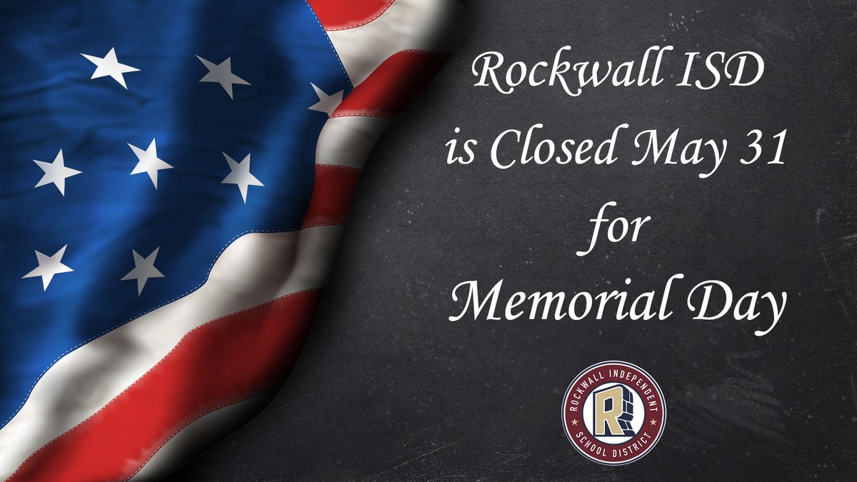 Rockwall ISD will be closed Monday, May 31 for Memorial Day.