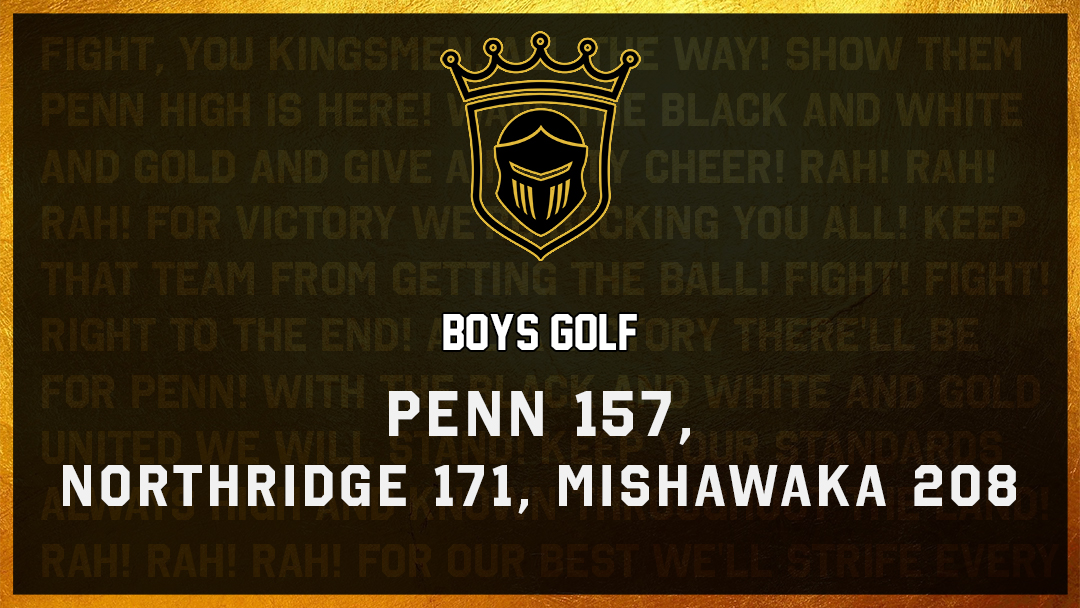 BOYS GOLF: Penn 157, Northridge 171, Mishawaka 208.

Penn: Jonah Kumfer 40, Keenan Donze 39, Ryan Hahaj 39, Maddox Snyder 39, Dylan Mounts 42.