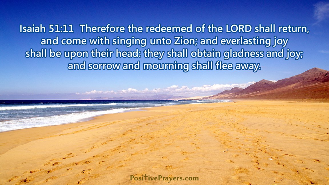 Positive Affirmation Prayers's Tweet - "Isaiah 51:11 Therefore The Redeemed  Of The Lord Shall Return, And Come With Singing Unto Zion; And Everlasting  Joy Shall Be Upon Their Head: They Shall Obtain