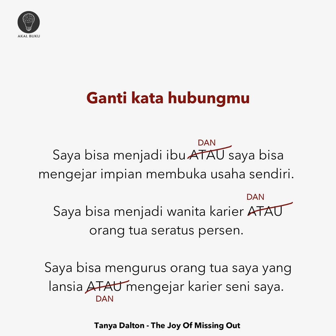 AkalBuku's tweet photo. Mengapa bingung memilih jika bisa dapat dua-duanya? Kamu hanya harus mengubah kata ATAU menjadi DAN dalam pikiranmu. https://t.co/fqLSsLM7tb