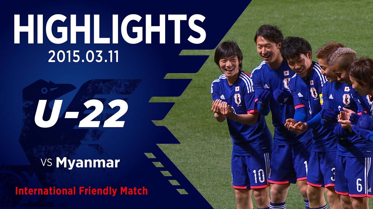 サッカー日本代表 ドドドド怒涛の50試合ハイライト U22日本代表 手倉森誠 国際親善試合 U 22ミャンマー代表 15 3 11 フクダ電子アリーナ T Co Pefengvxik 国際親善試合 U 22コスタリカ代表 15 7 1 ユアテック