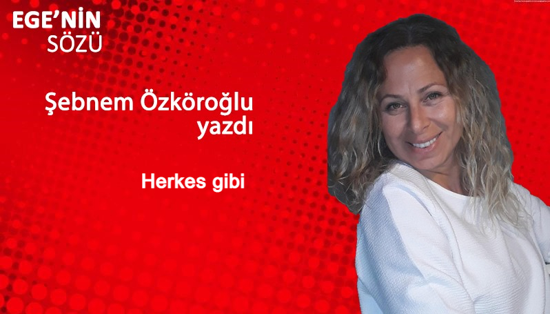 KÖŞE YAZISI/Şebnem Özköroğlu yazdı: Herkes gibi egeninsozu.net/yazarlar/sebne…