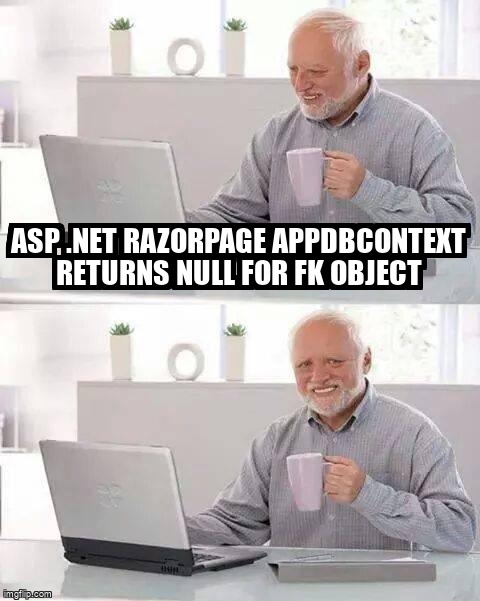 overflow_meme's tweet image. ASP .NET Razorpage Appdbcontext returns null for FK Object stackoverflow.com/questions/6770… #dbcontext #aspdotnetcore #razorpages