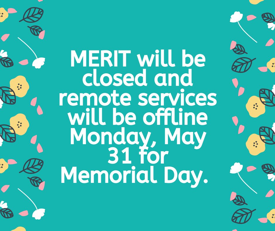 MERIT_Library's tweet image. MERIT will be closed and remote services will be offline Monday, May 31 for memorial day. All services will return to normal June 1.