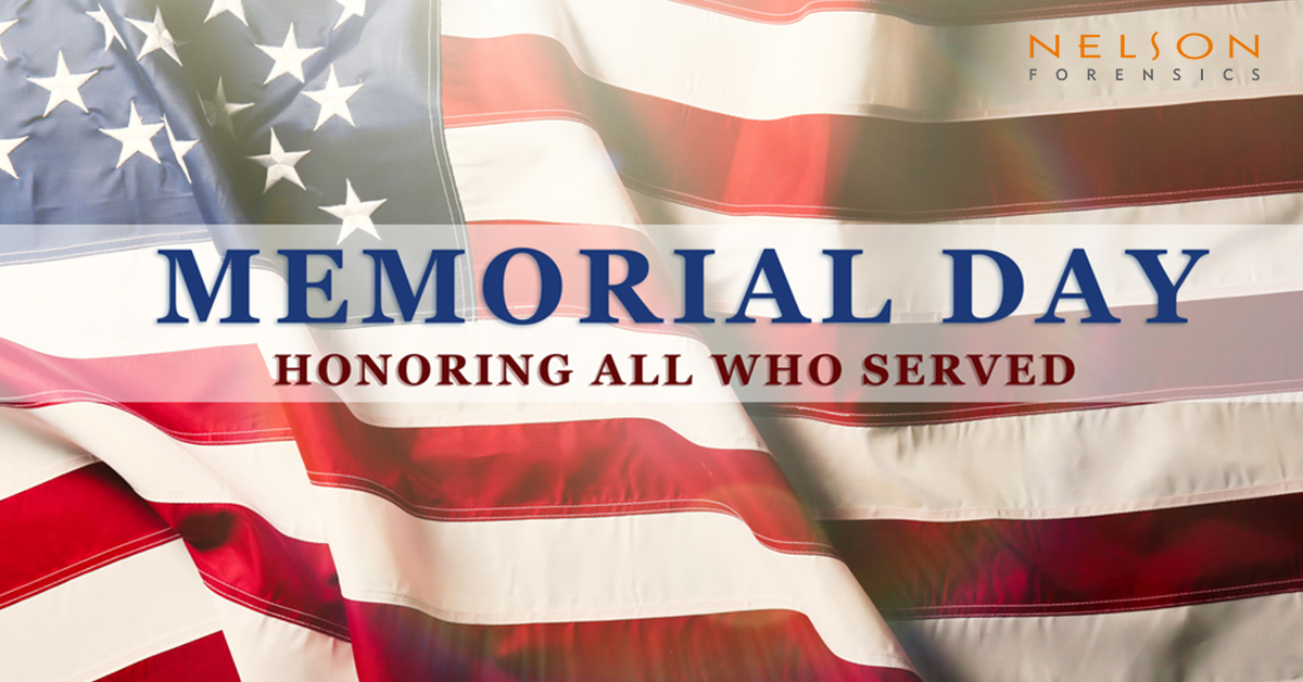 In honor of Memorial Day, Nelson Forensics pays tribute to the veterans who made the ultimate sacrifice for their country.