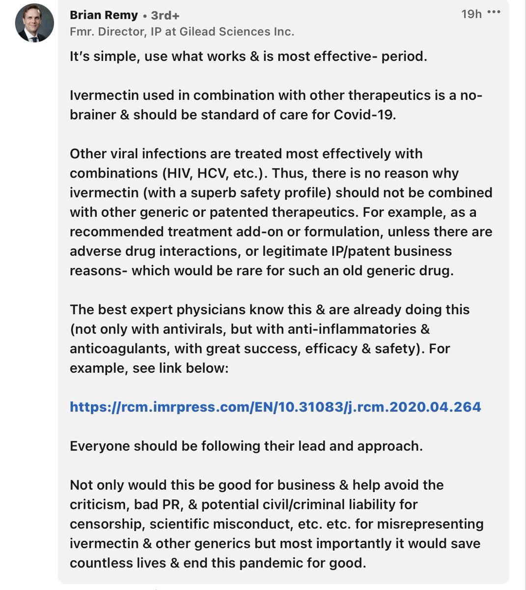 JoyceKamen's tweet photo. This is a comment on @Covid19Critical’s LinkedIn post by Brian Remy, a former Director of Intellectual Property at Gilead Sciences—the maker of Remdesivir.

“Use what works and is most effective— period.”

He is speaking of ivermectin. @PierreKory @BretWeinstein @joerogan https://t.co/V6EFNUSckX