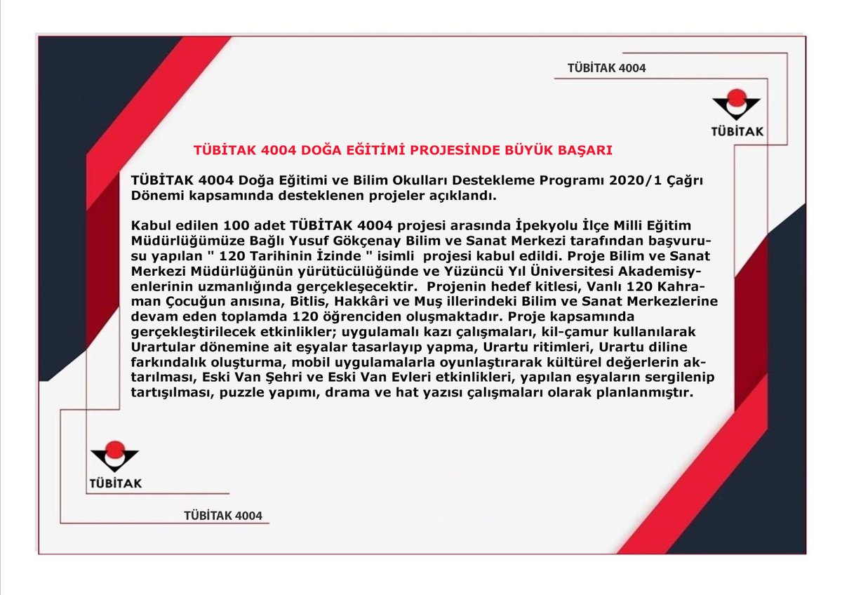 TÜBİTAK 4004 Doğa Eğitimi ve Bilim Okulları Destekleme Programı 2020/1 Çağrı Dönemi Kabul edilen 100 adet TÜBİTAK 4004 projesi arasında İpekyolu İlçe Milli Eğitim Müdürlüğümüze Bağlı Yusuf Gökçenay Bilim ve Sanat Merkezimizin"120 Tarihinin İzinde" isimli projesi de kabul edildi.