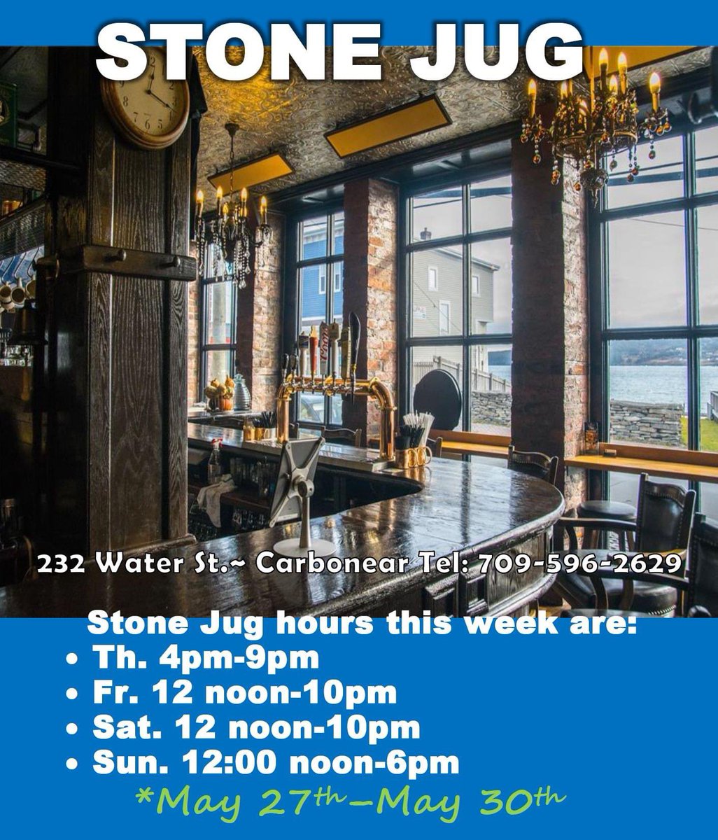 Stone Jug May 27-30 opening days &amp; hours for this week.  
232 Water St.,-Carbonear tel: 709-596-2629